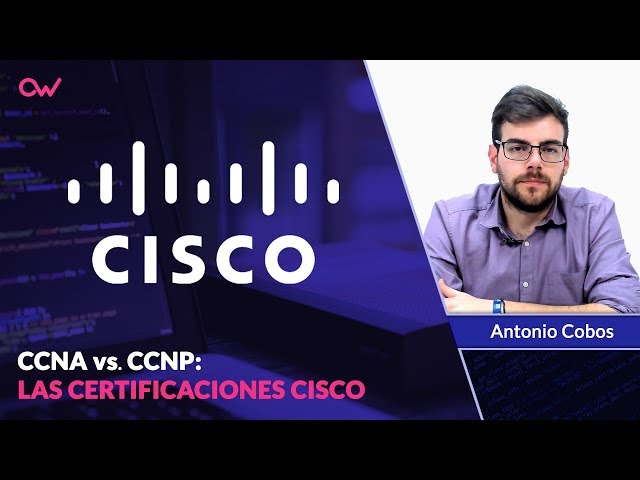 CCNA vs CCNP: Las certificaciones Cisco