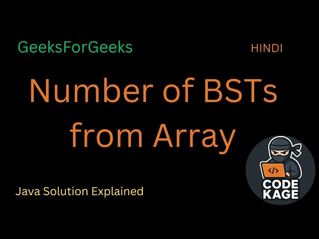 GFG Number of BSTs from Array | GFG Problem Explained with Catalan Numbers (Java)