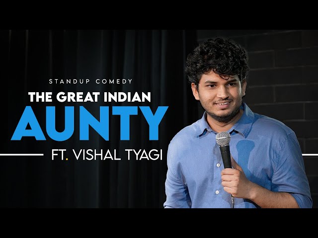 Every Indian AUNTY Ever | Stand-Up Comedy Ft. Vishal Tyagi