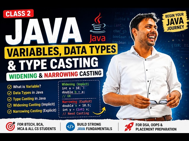 Class 2: Java Variables, Data Types & Type Casting | Widening & Narrowing Casting
