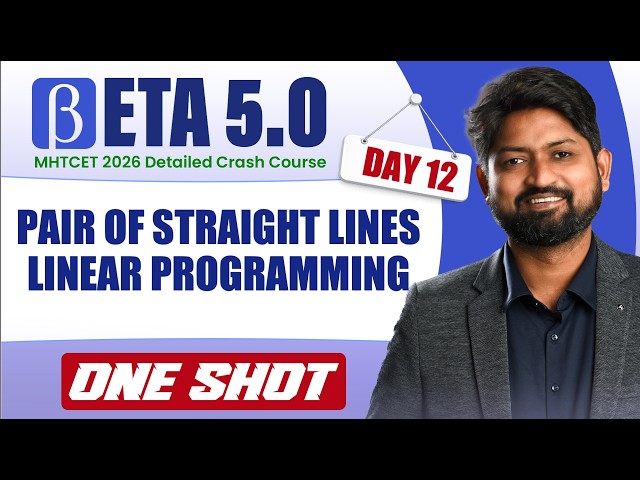 Pair of Straight lines & LPP One Shot: All Concepts & IMPs Covered | MHTCET 2026 Crash Course