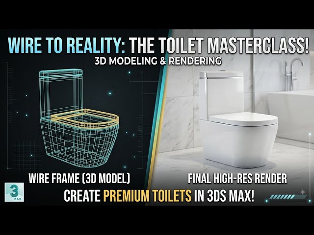Wire to Reality: The Toilet Masterclass in 3ds Max!