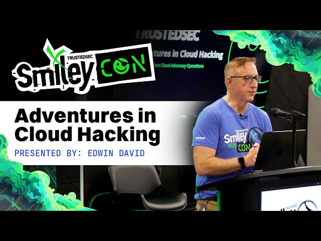 SmileyCon 2025 - Adventures In Cloud Hacking: A Look at Modern Cloud Adversary Operations