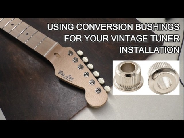 Using Conversion Bushings When Installing Vintage Tuning Machines in your Electric Guitar