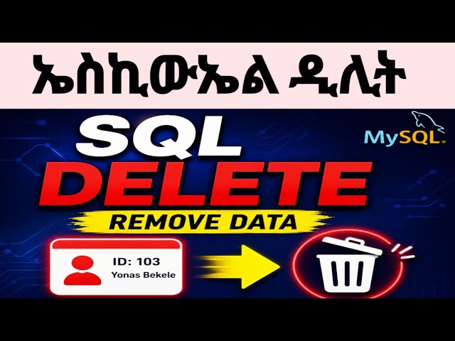SQL DELETE Explained | Remove Records in MySQL/በአማርኛ