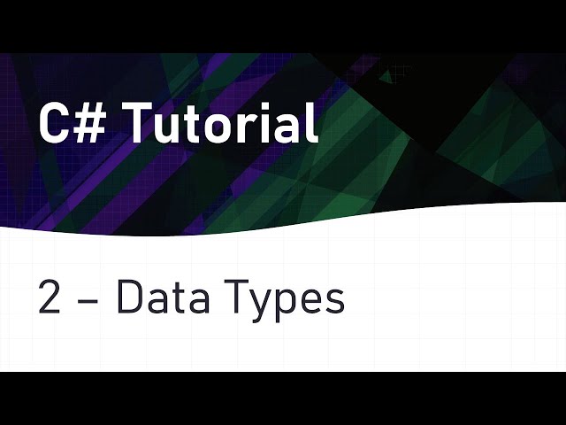 C# Tutorial 2: Data Types