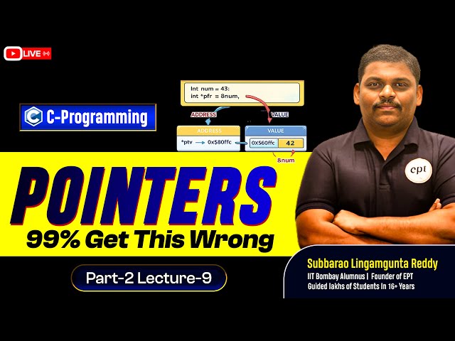 Pointers in C: Why Most Students Fail (LIVE Class) L-9