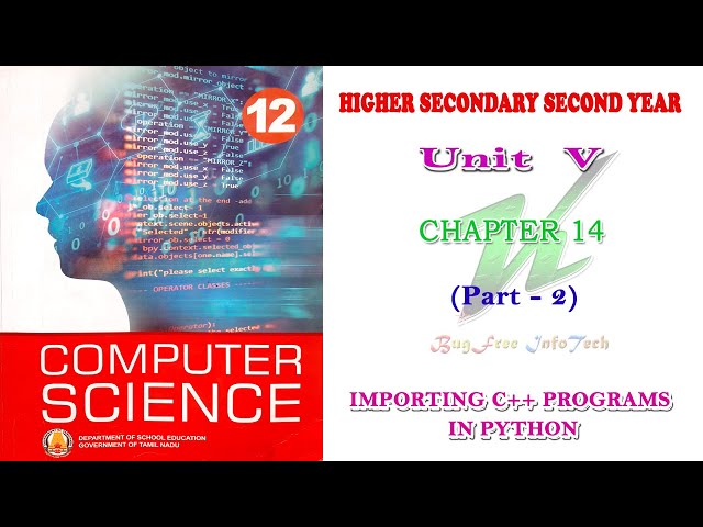 Chapter 14 (Part 2) | IMPORTING C++ PROGRAMS IN PYTHON | Tamilnadu Board 12th Computer Science