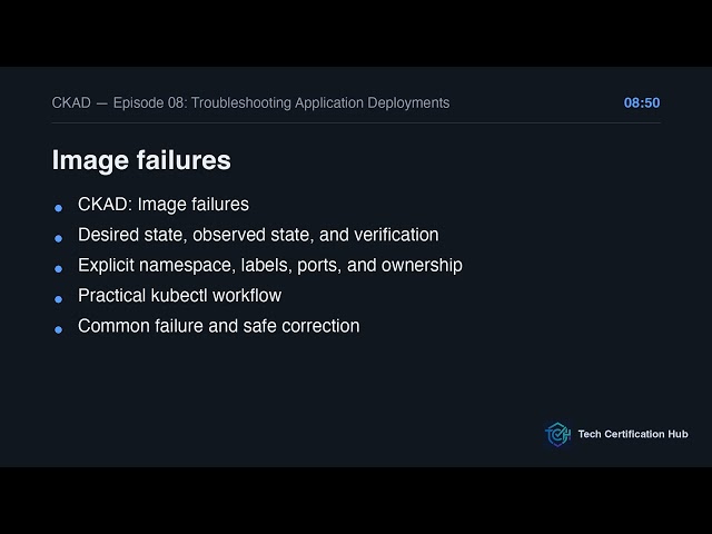 CKAD — Episode 08: Troubleshooting Application Deployments