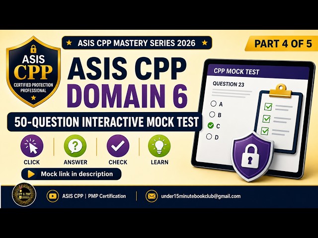 Domain 6 : Mock Test  50 Interactive Questions- Part 4 of 5 of ASIS CPP  Mastery Series 2026