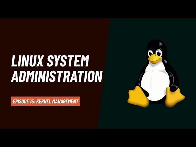 Linux System Administration: Kernel Management