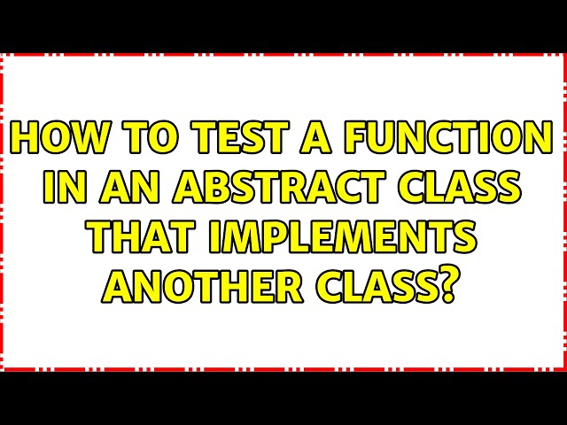 How to test a function in an abstract class that implements another class?