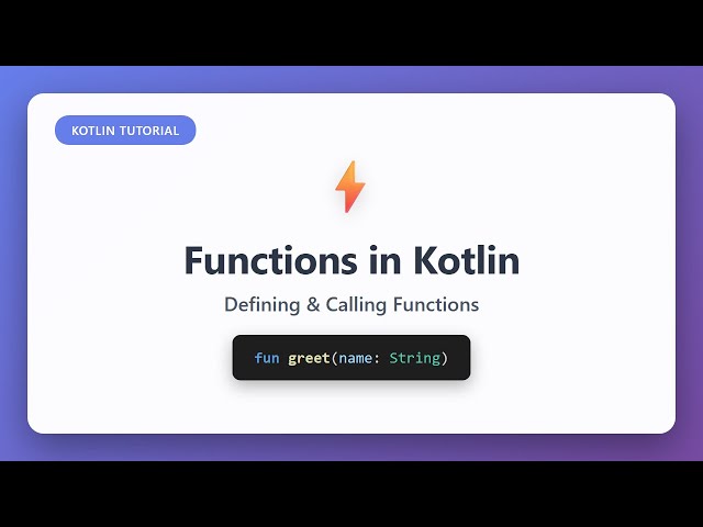 Kotlin Functions Tutorial: Define & Call Functions with Parameters & Return Types