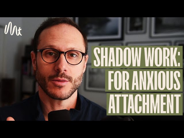 Shadow Work For Anxious Attachment