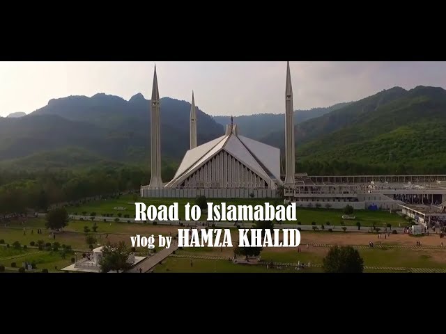 Road to Islamabad(Faisal Mosque) - PIAIC Registration | Vlog by Hamza Khalid | Part-I
