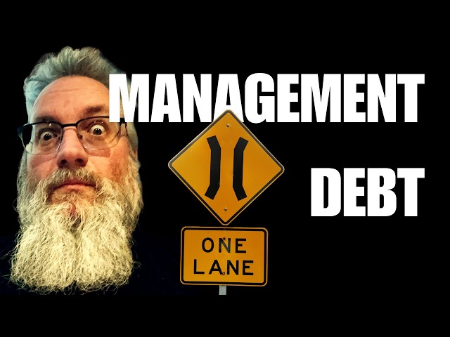Managing Is Actually Technical Debt