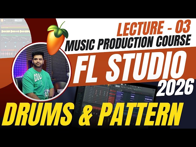Music Production Course with FL Studio 2026 - Lecture 03 - Dev Next Level - Drums & Patterns