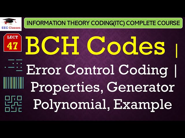 L47: BCH Codes | Error Control Coding | Properties, Generator Polynomial, Example | ITC Lectures