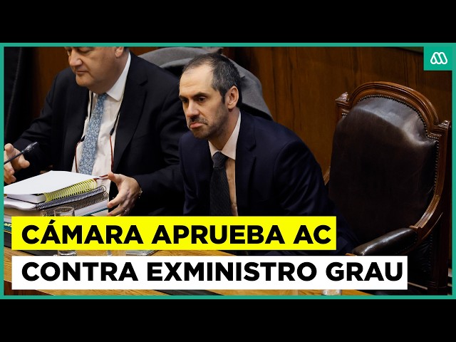 Cámara de diputados aprueba acusación constitucional contra exministro Grau