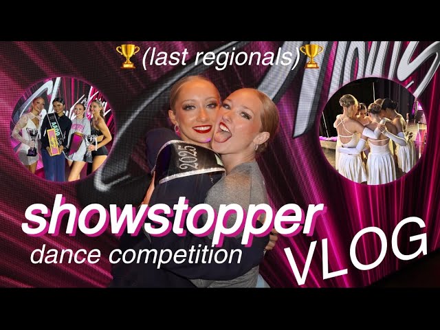 showstopper 2025 dance comp VLOG *last regionals ever*