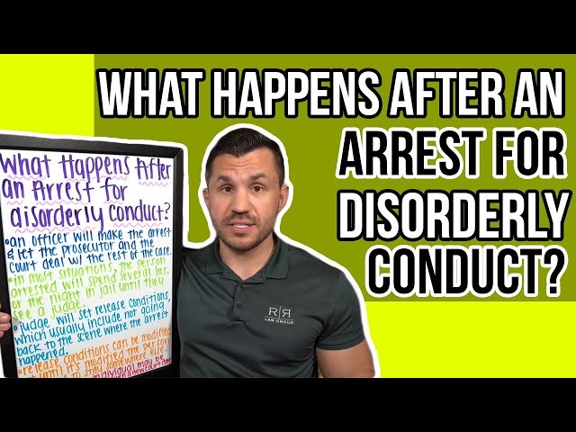 What Happens After an Arrest for Disorderly Conduct?