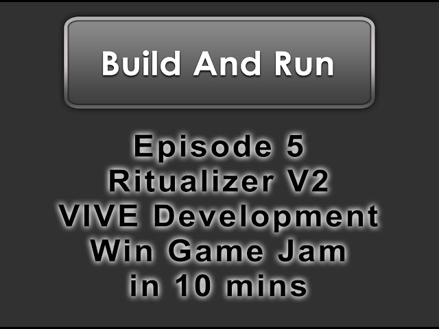 Episode 5 - Making Winning VR with Unity and VIVE - Ritualizer v2 - Global Game Jam 2016!