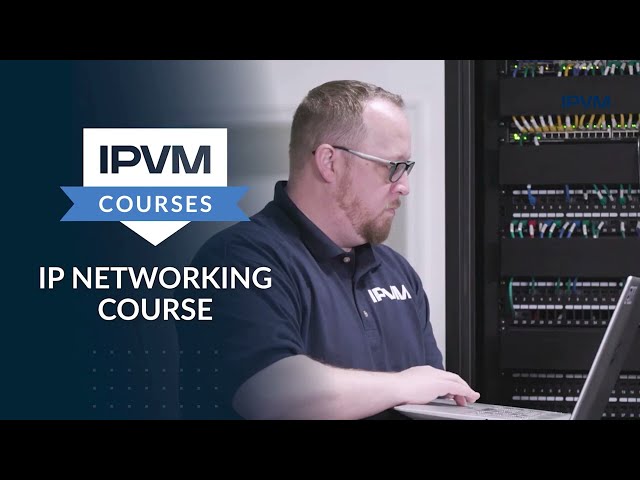 IPVM IP Networking Course Overview