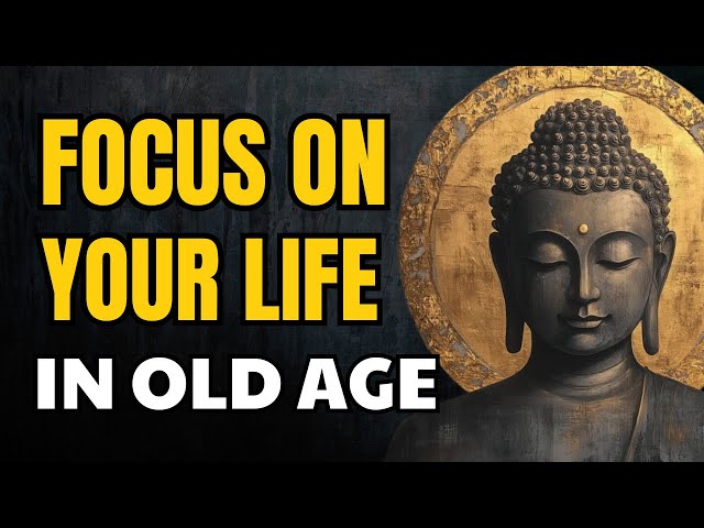 6 Buddhist Lessons to Focus on Your Life in Old Age | Buddhist Wisdom