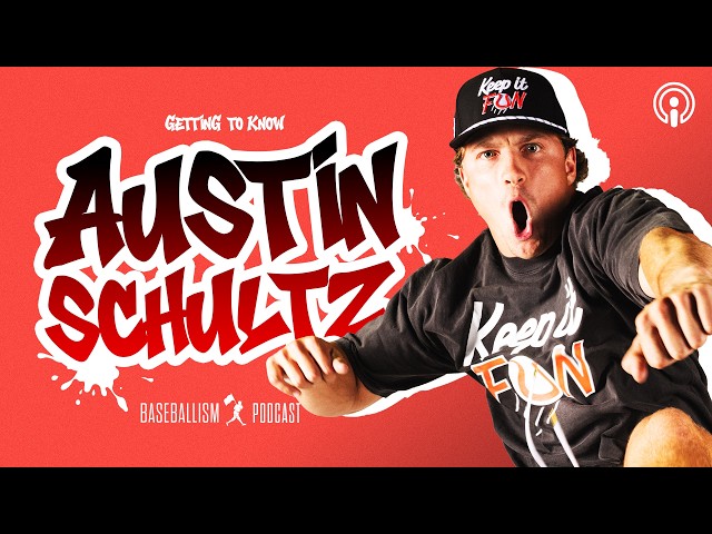 Get to know the REAL Austin Schultz!! Baseballism Podcast Episode 1
