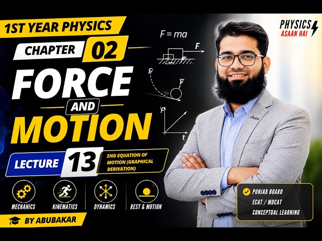 Lecture 13 | Chapter 02 Force and Motion | 2nd Equation of Motion (Graphical Derivation) | 1st Year