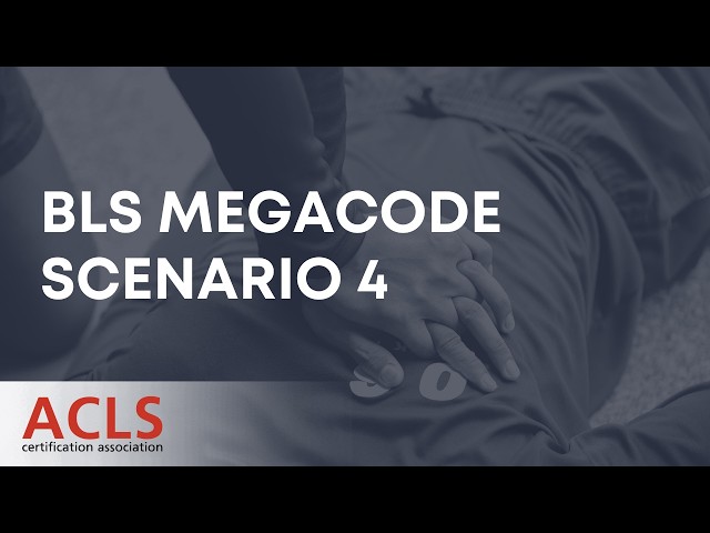 BLS Megacode Scenario 4 | ACLS Certification Association