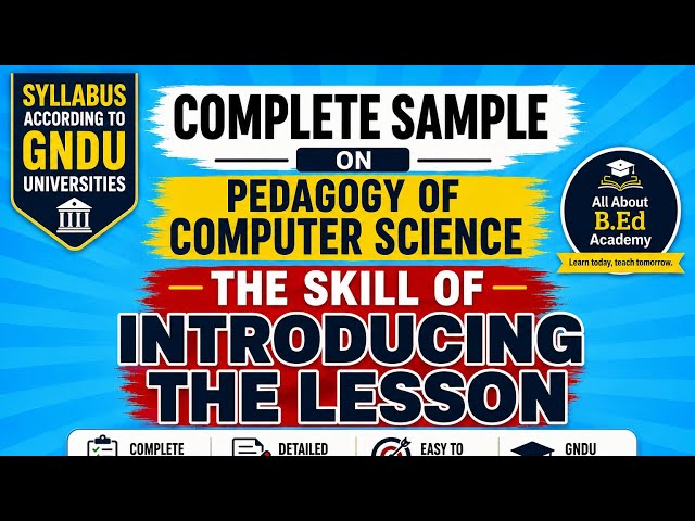 Pedagogy of Computer Science | Complete Sample of Skill of Introducing the Lesson | B.Ed GNDU