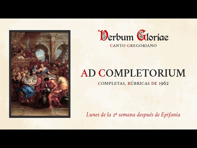 «Ad Completorium» – Lunes de la 2ª semana después de Epifanía