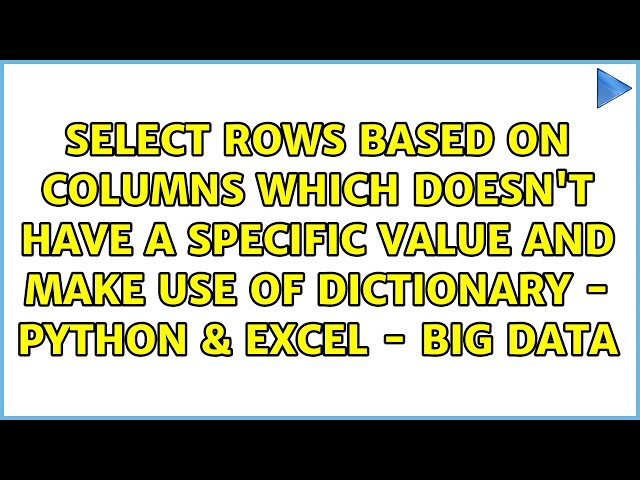 Select rows based on columns which doesn't have a specific value and make use of dictionary -...