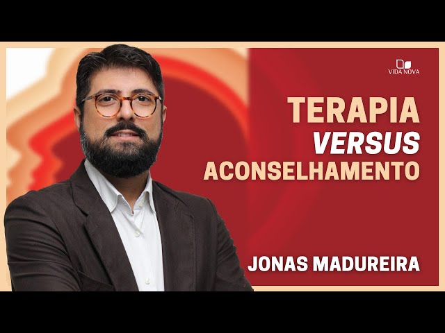 COMO DIFERENCIAR A TERAPIA DE UM ACONSELHAMENTO BÍBLICO? | JONAS MADUREIRA