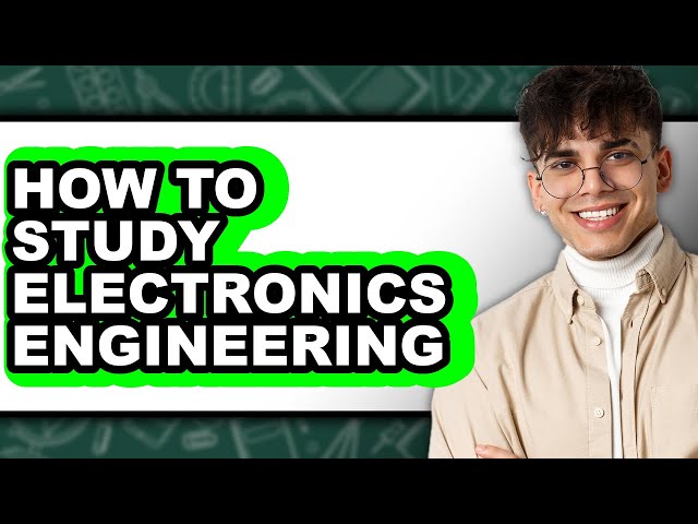 How to Study Electronics Engineering (Full Guide)