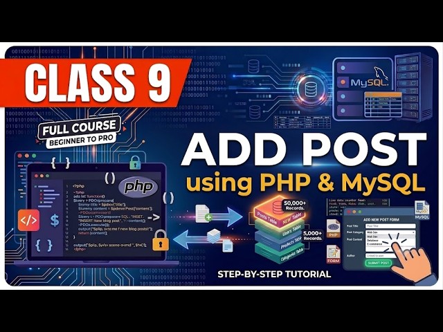 Class 9 | Add Post | Dynamic Website using PHP MySQL