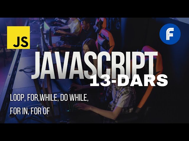 #12 JavaScript asoslari | Loop | for, while, do while, for in , for of , iterate arrays and objects