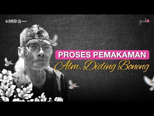 🔴 LIVE GRID.ID : Prosesi Pemakaman Aktor Senior Diding Boneng