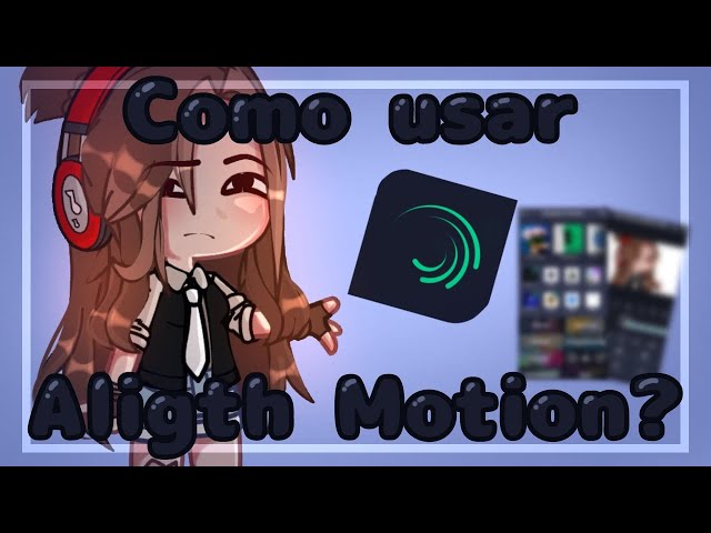 ×//How to use Aligth motion//× ~Tutorial~ [Gacha club].