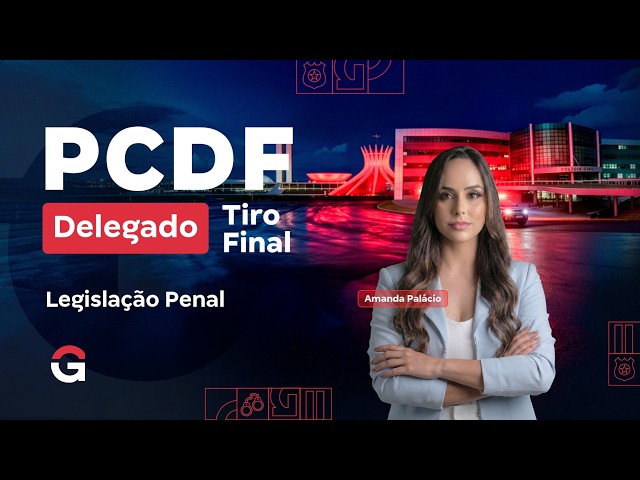 Concurso PCDF DELTA | Tiro Final: Legislação Penal