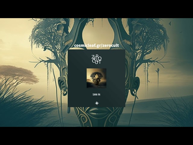 Zero Cult - Saha Ra (Organic House, Downtempo, Psychill)