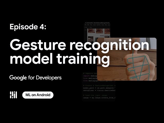Model training with MediaPipe Model Maker - ML on Android with MediaPipe Series