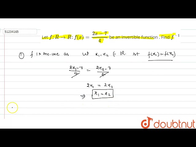 Let `f : R to R :  f(x)  =(2x-7)/(4)` be  an invertible  function  . Find `f^(-1)`