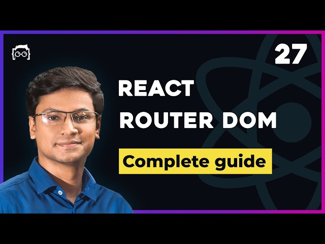 #27 [Deprecated] React Router DOM Complete Guide - React Tutorial Bangla Series