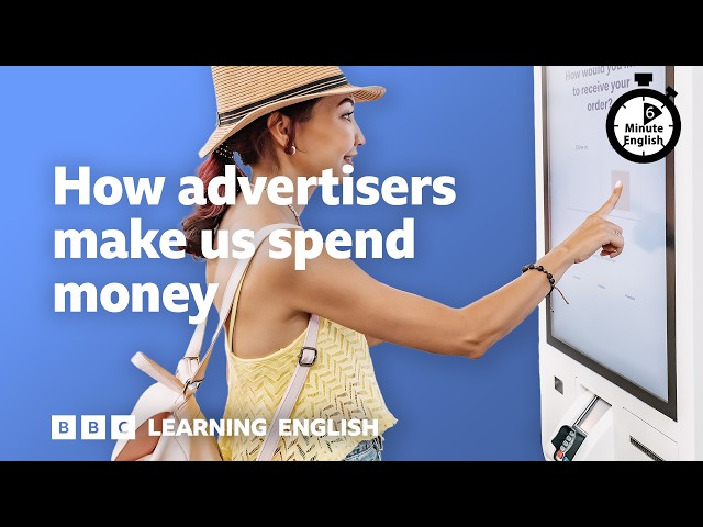 How advertisers make us spend money ⏲️ 6 Minute English
