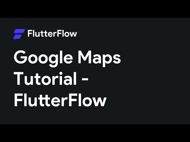 How To Use Google Maps In FlutterFlow | FlutterFlow Tutorial
