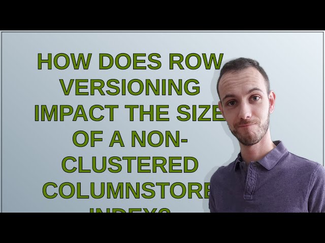 Dba: How does row versioning impact the size of a non-clustered columnstore index?