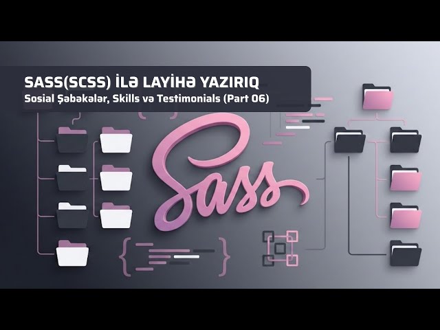 SASS(SCSS) İlə Layihə Yazırıq - Sosial Şəbəkələr, Skills və Testimonials (Part 06)