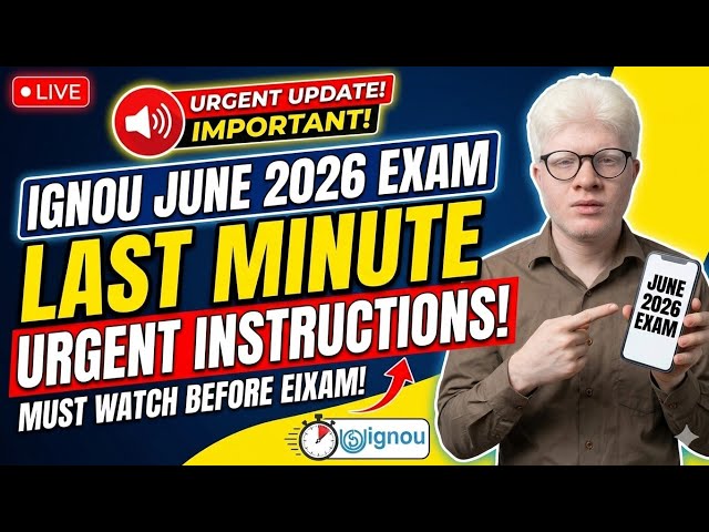 IGNOU JUNE 2026 Exam Urgent Last Minutes Instructions ( Does And Don'ts ) 